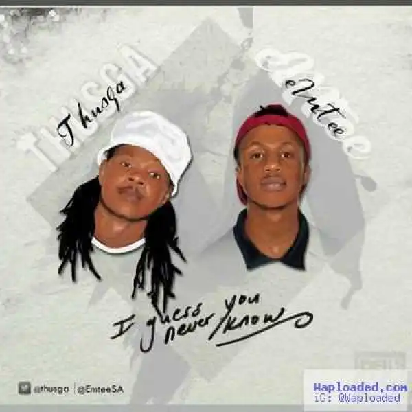 Thusga - I Guess You Never Know ft. Emtee